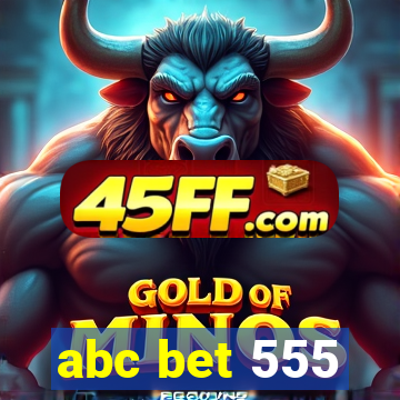 abc bet 555